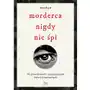 Morderca nigdy nie śpi. 10 prawdziwych i poruszających historii kryminalnych Sklep on-line