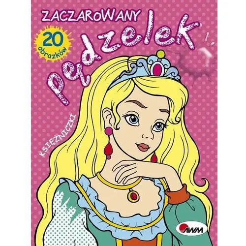 Zaczarowny pędzelek księżniczki - praca zbiorowa Morex