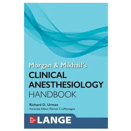 Morgan and Mikhail's Clinical Anesthesiology Handbook