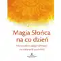 Magia słońca na co dzień 140 rytuałów zaklęć i afirmacji na pokonywanie przeszkód Morrison dorothy Sklep on-line