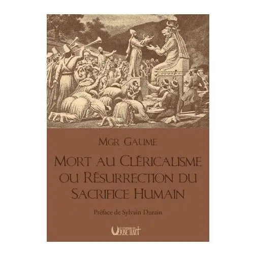 MORT AU CLÉRICALISME OU RÉSURRECTION DU SACRIFICE HUMAIN