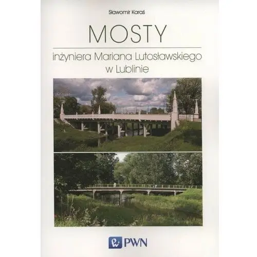 Mosty inżyniera Mariana Lutosławskiego w Lublinie