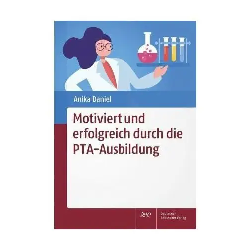 Motiviert und erfolgreich durch die PTA-Ausbildung