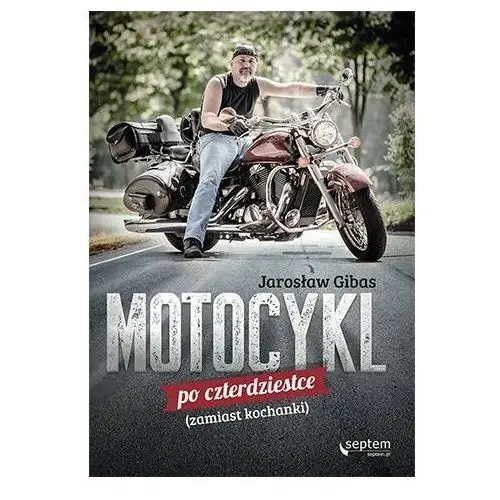 Motocykl po czterdziestce (zamiast kochanki)