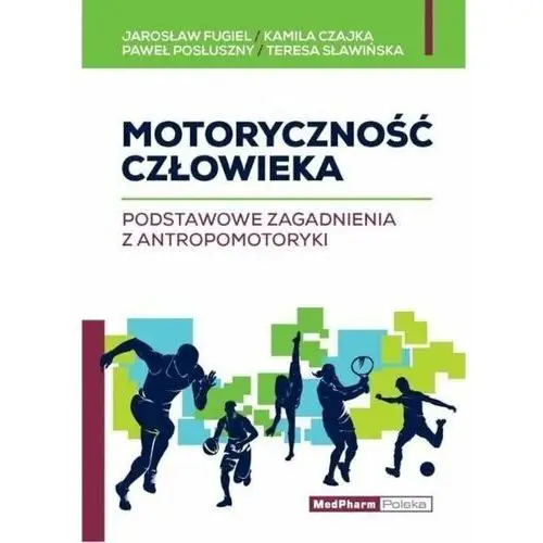 Motoryczność człowieka. Podstawowe zagadnienia z antropomotoryki