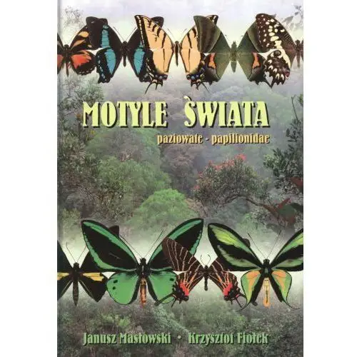 Motyle świata paziowate papilionidae Koliber oficyna wydawnicza fundacji na rzecz zwalczania kleszczy i profil