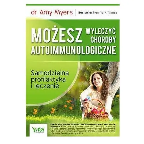 Możesz wyleczyć choroby autoimmunologiczne. Samodzielna profilaktyka i leczenie