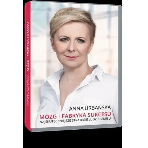 Mózg - fabryka sukcesu. najskuteczniejsze strategie ludzi biznesu. Centrum edukacyjno consultingowe concret anna urbańska