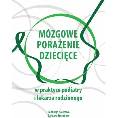 Mózgowe porażenie dziecięce w praktyce pediatry i lekarza rodzinnego