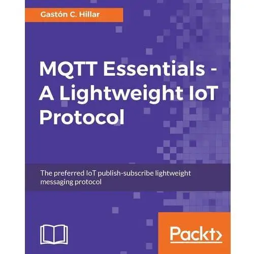 MQTT Essentials - A Lightweight IoT Protocol