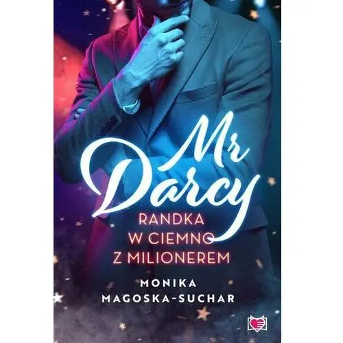 Mr Darcy. Randka w ciemno z milionerem Monika Magoska-Suchar
