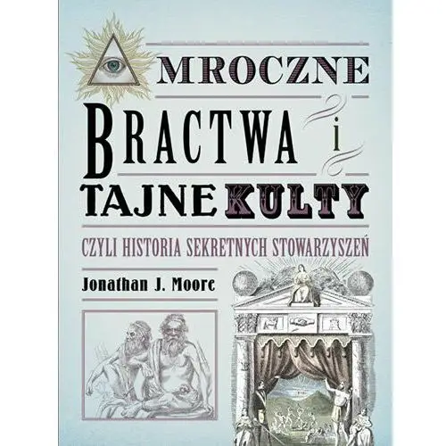 Mroczne bractwa i tajne kulty, czyli historia sekretnych stowarzyszeń