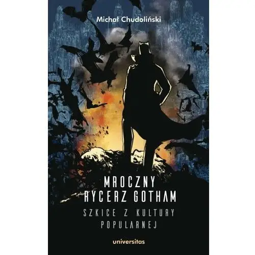 Mroczny Rycerz Gotham. Szkice z kultury popularnej