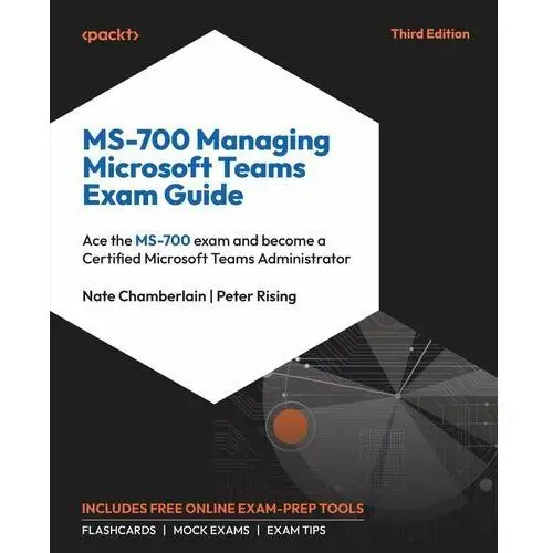 MS-700 Managing Microsoft Teams Exam Guide