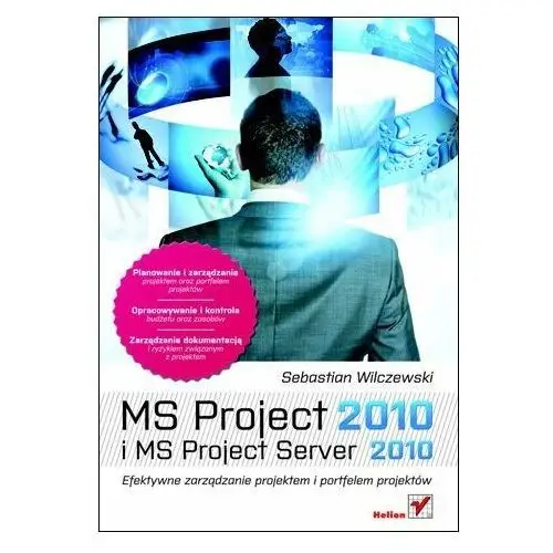 MS Project 2010 i MS Project Server 2010. Efektywne zarządzanie projektem i portfelem projektów
