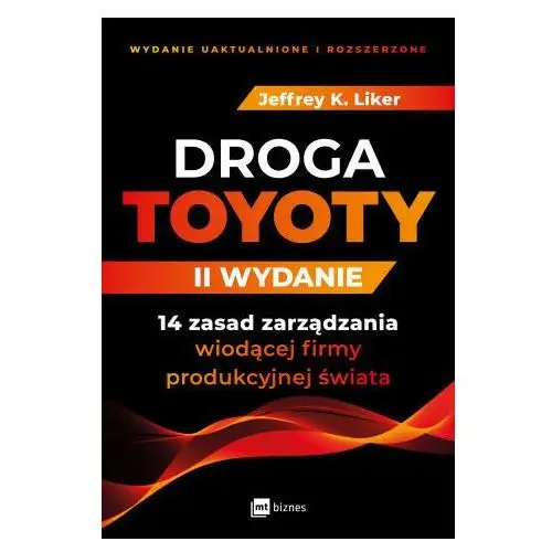 Droga toyoty. 14 zasad zarządzania wiodącej firmy produkcyjnej świata wyd. 2022 Mt biznes