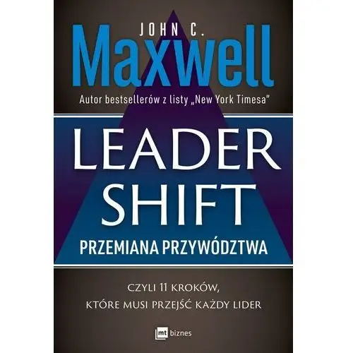 Mt biznes Leadershift. przemiana przywództwa, czyli 11 kroków, które musi przejść każdy lider