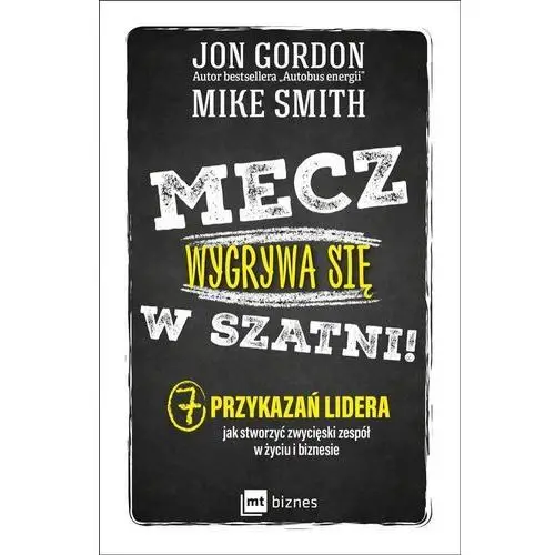 Mecz wygrywa się w szatni - jon gordon Mt biznes