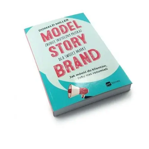 Mt biznes Model storybrand zbuduj skuteczny przekaz dla swojej