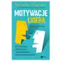 Motywacje lidera. dlaczego tak wielu szefów rezygnuje z wykonywania swoich najważniejszych obowiązków? Mt biznes Sklep on-line