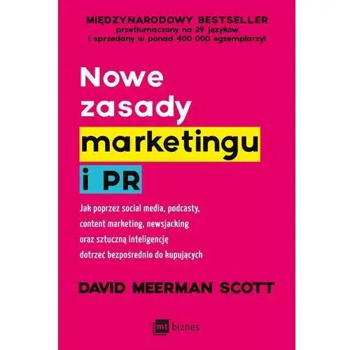 Nowe zasady marketingu i PR. Jak poprzez social media, podcasty, content marketing, newsjacking oraz sztuczną inteligencję dotrzeć bezpośrednio do kupujących