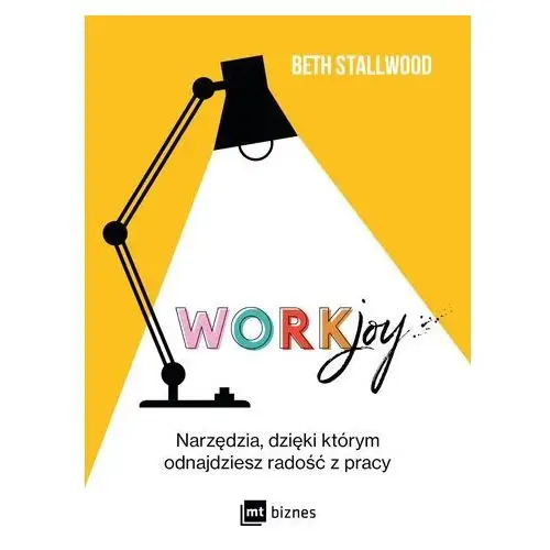 Mt biznes Workjoy. narzędzia, dzięki którym odnajdziesz radość z pracy