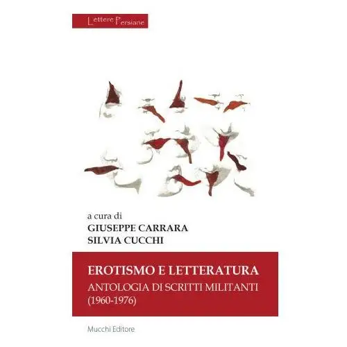 Erotismo e letteratura. Antologia di scritti militanti (1960-1976)