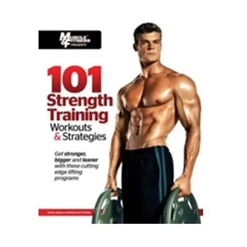 Muscle and fitness magazine 101 strength training workouts & strategies