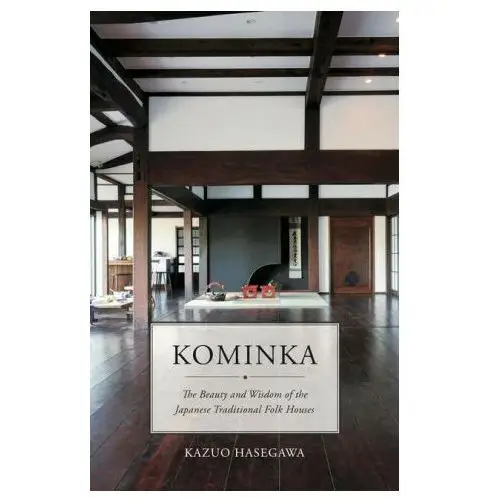 Kominka: The Beauty and Wisdom of the Japanese Traditional House