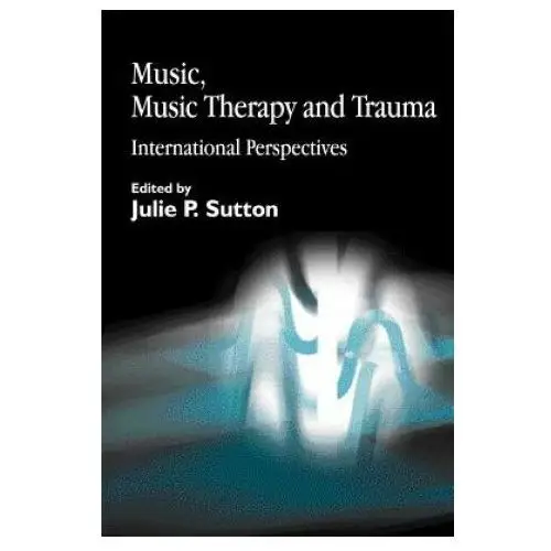 Music, music therapy and trauma Jessica kingsley publishers