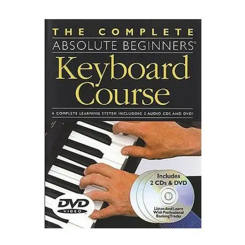 The complete absolute beginners keyboard course: w/ dvd [with dvd] Music sales corp