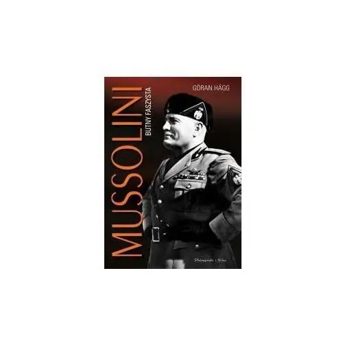 Mussolini. Butny faszysta
