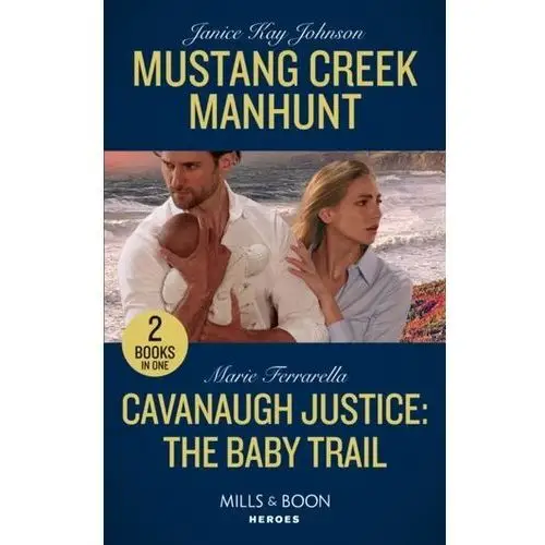 Mustang Creek Manhunt / Cavanaugh Justice: The Baby Trail Johnson, Janice Kay; Helm, Nicole