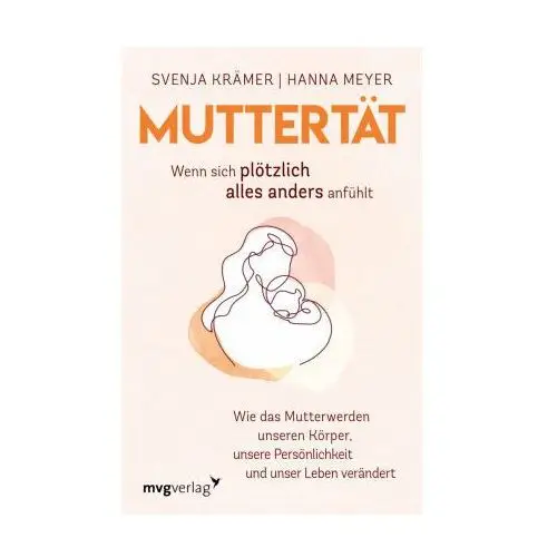 Muttertät - Wenn sich plötzlich alles anders anfühlt