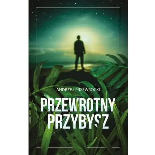 PRZEWROTNY PRZYBYSZ - Andrzej Przewrocki OD 24,99zł