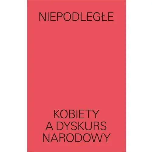 Muzeum sztuki nowoczesnej w warszawie Niepodległe kobiety a dyskurs narodowy