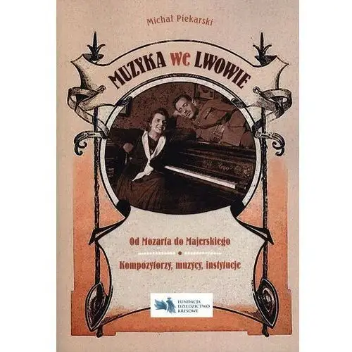 Muzyka we Lwowie Od Mozarta do Majerskiego Kompozy - Jeśli zamówisz do 14:00, wyślemy tego samego dnia