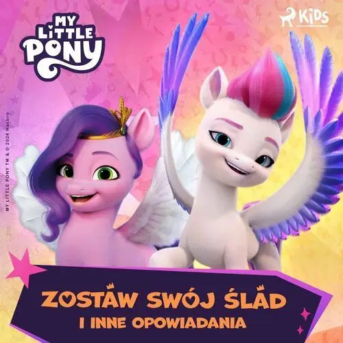 My Little Pony. Nowe pokolenie. Zostaw swój ślad i inne opowiadania - audiobook