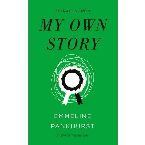 My Own Story (Vintage Feminism Short Edition) Pankhurst, Emmeline