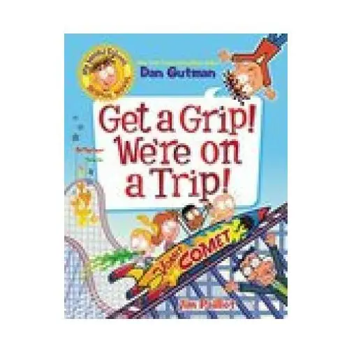 My weird school graphic novel: get a grip! we're on a trip! Harpercollins publishers inc