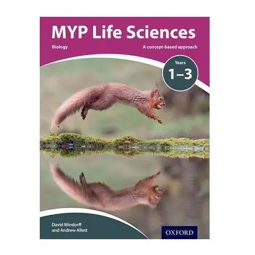 MYP Life Sciences: a Concept Based Approach Allott, Andrew; Mindorff, David