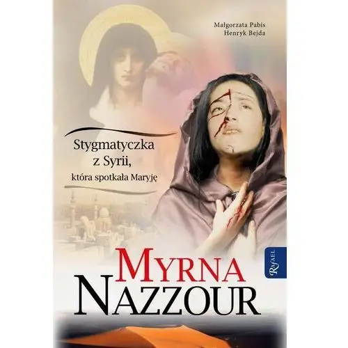 Myrna Nazzour. Stygmatyczka z Syrii, która spotkała Maryję