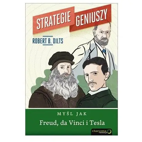 Myśl jak Freud, da Vinci i Tesla. Strategie geniuszy. Tom 3