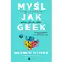 Myśl jak geek EBOOK. Szukaj rozwiązań tam, gdzie nikt nie szuka Sklep on-line