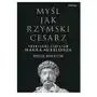 Myśl jak rzymski cesarz. Praktykuj stoicyzm Marka Aureliusza Sklep on-line