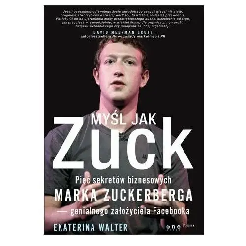 Myśl jak Zuck. Pięć sekretów biznesowych Marka Zuckerberga - genialnego założyciela Facebooka