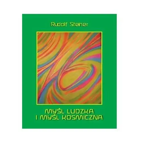 Myśl ludzka i myśl koskiczna Rudolf Steiner