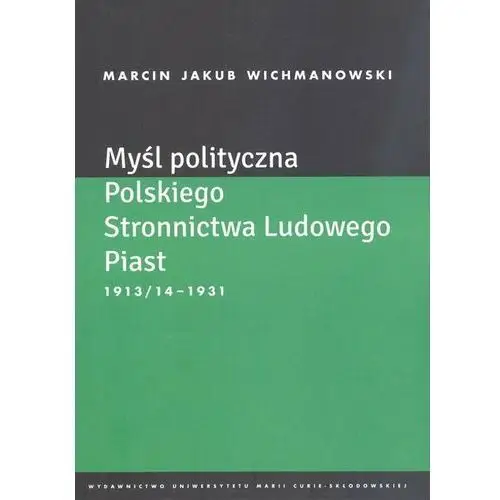 Myśl polityczna Polskiego Stronnictwa Ludowego Piast 1913/14-1931