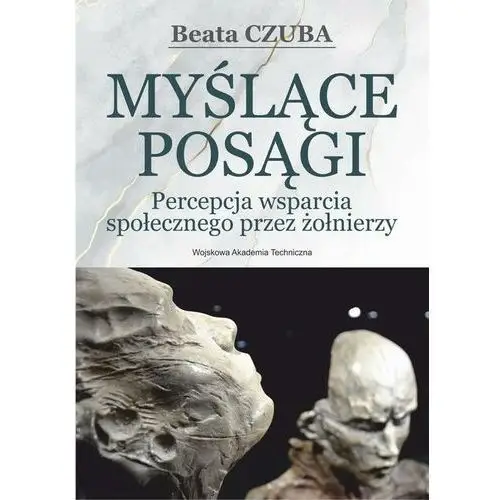 Myślące posągi. percepcja wsparcia społecznego przez żołnierzy, AZ#FE786E44EB/DL-ebwm/pdf