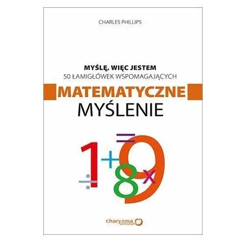 Myślę, więc jestem. 50 łamigłówek wspomagających matematyczne myślenie